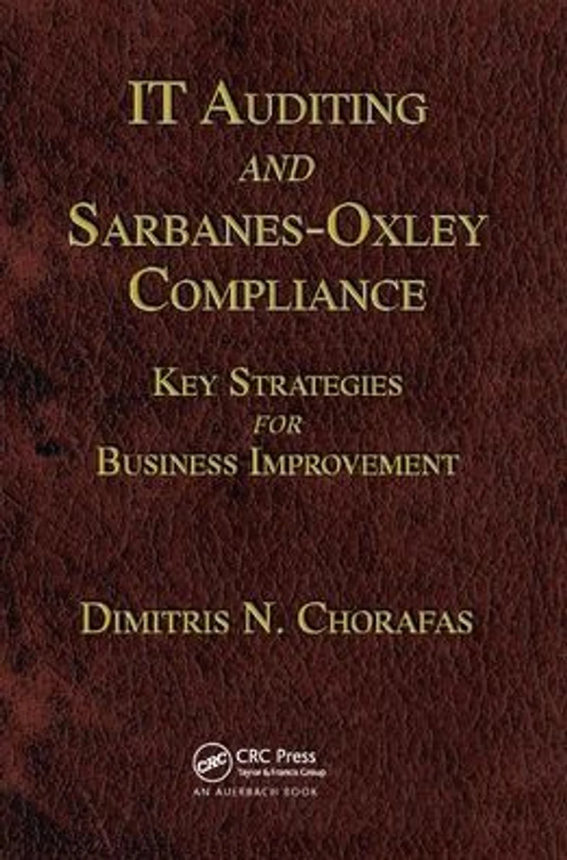 IT Auditing and Sarbanes-Oxley Compliance: Key Strategies for Business Improvement