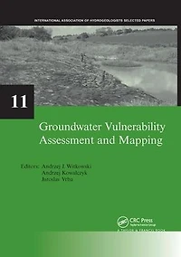 Groundwater Vulnerability Assessment and Mapping: IAH-Selected Papers, volume 11