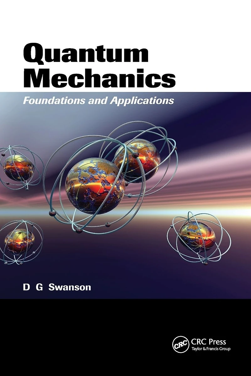 Quantum Mechanics: Foundations and Applications