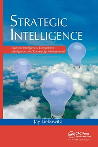 Strategic Intelligence: Business Intelligence, Competitive and Knowledge Management