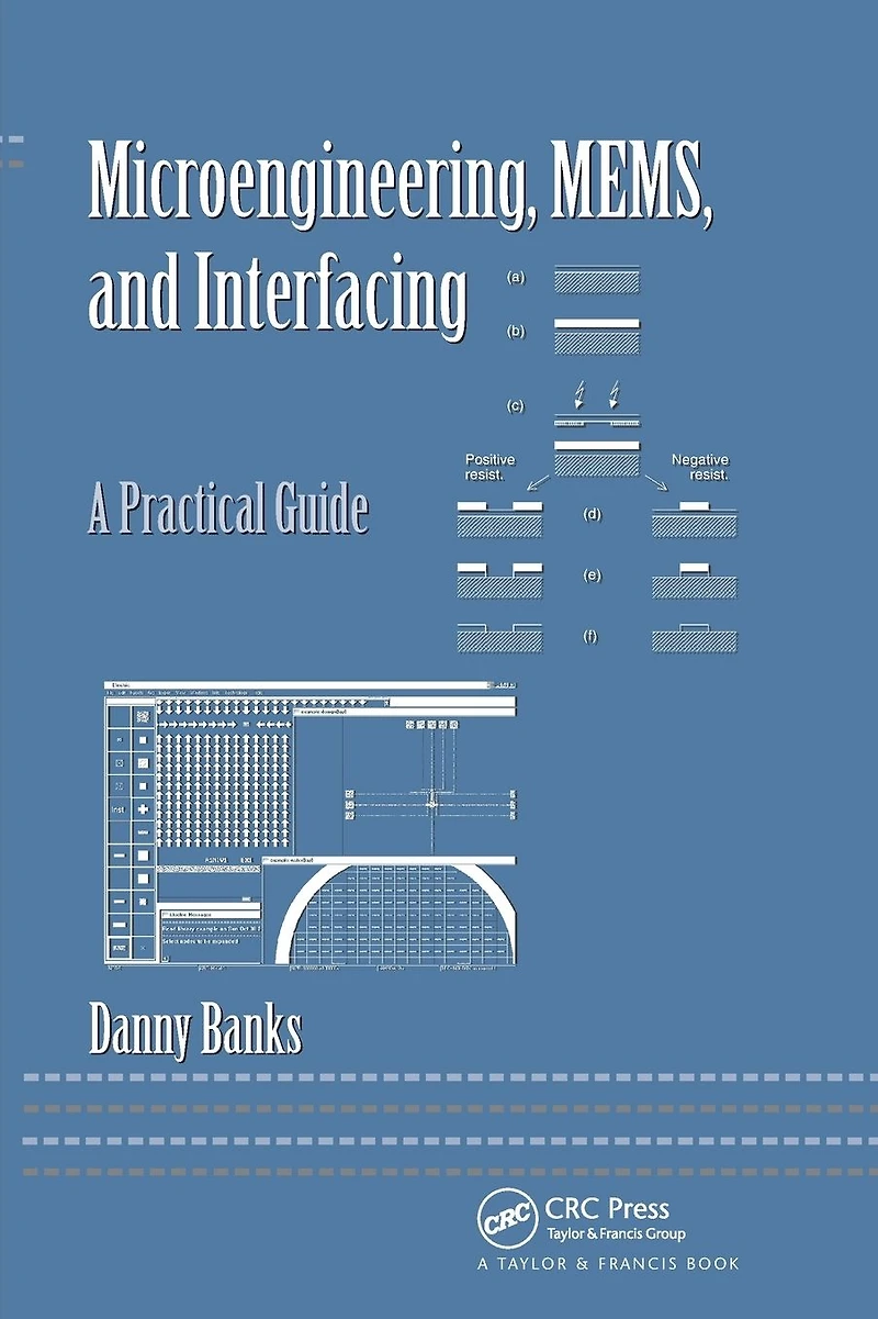 Microengineering, MEMS, and Interfacing: A Practical Guide