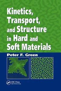 Kinetics, Transport, and Structure Hard Soft Materials
