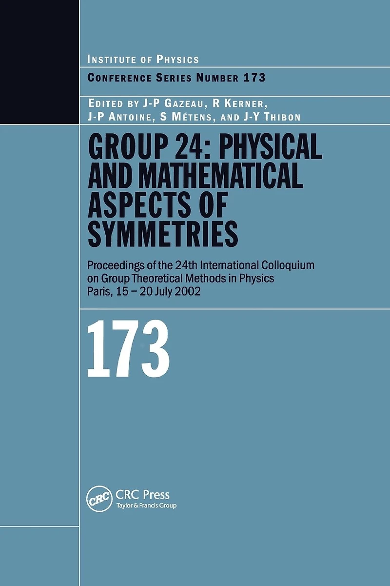 Group 24: Physical and Mathematical Aspects of Symmetries: Proceedings the 24th International Colloquium on Theoretical Methods Physics, Paris, 15-20 July 2002