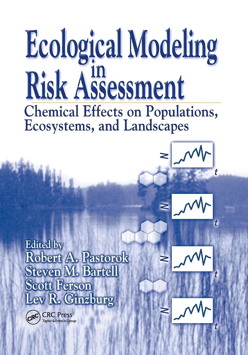 Ecological Modeling Risk Assessment: Chemical Effects on Populations, Ecosystems, and Landscapes
