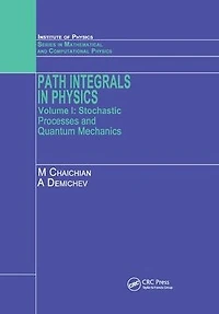 Path Integrals Physics: Volume I Stochastic Processes and Quantum Mechanics