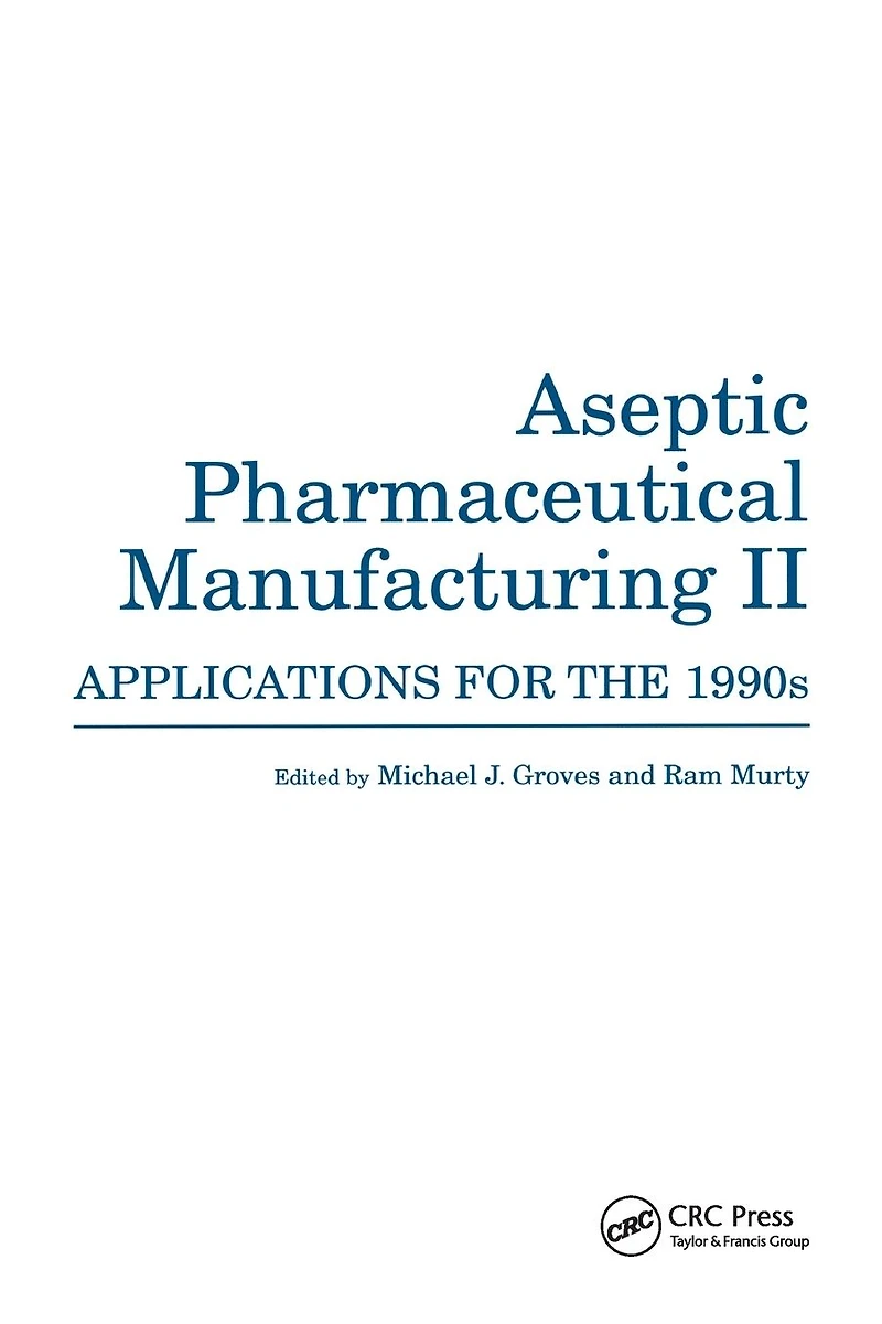 Aseptic Pharmaceutical Manufacturing II: Applications for the 1990s