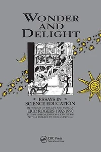 Wonder and Delight: Essays Science Education honour of the life work Eric Rogers 1902-1990