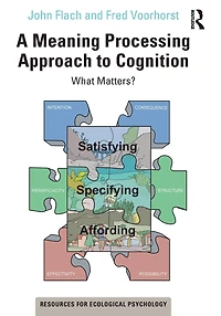 A Meaning Processing Approach to Cognition: What Matters?
