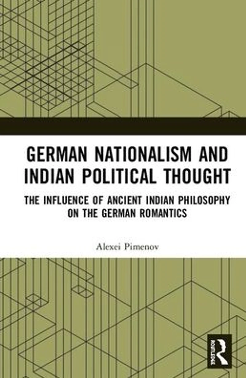 German Nationalism and Indian Political Thought: the Influence of Ancient Philosophy on Romantics