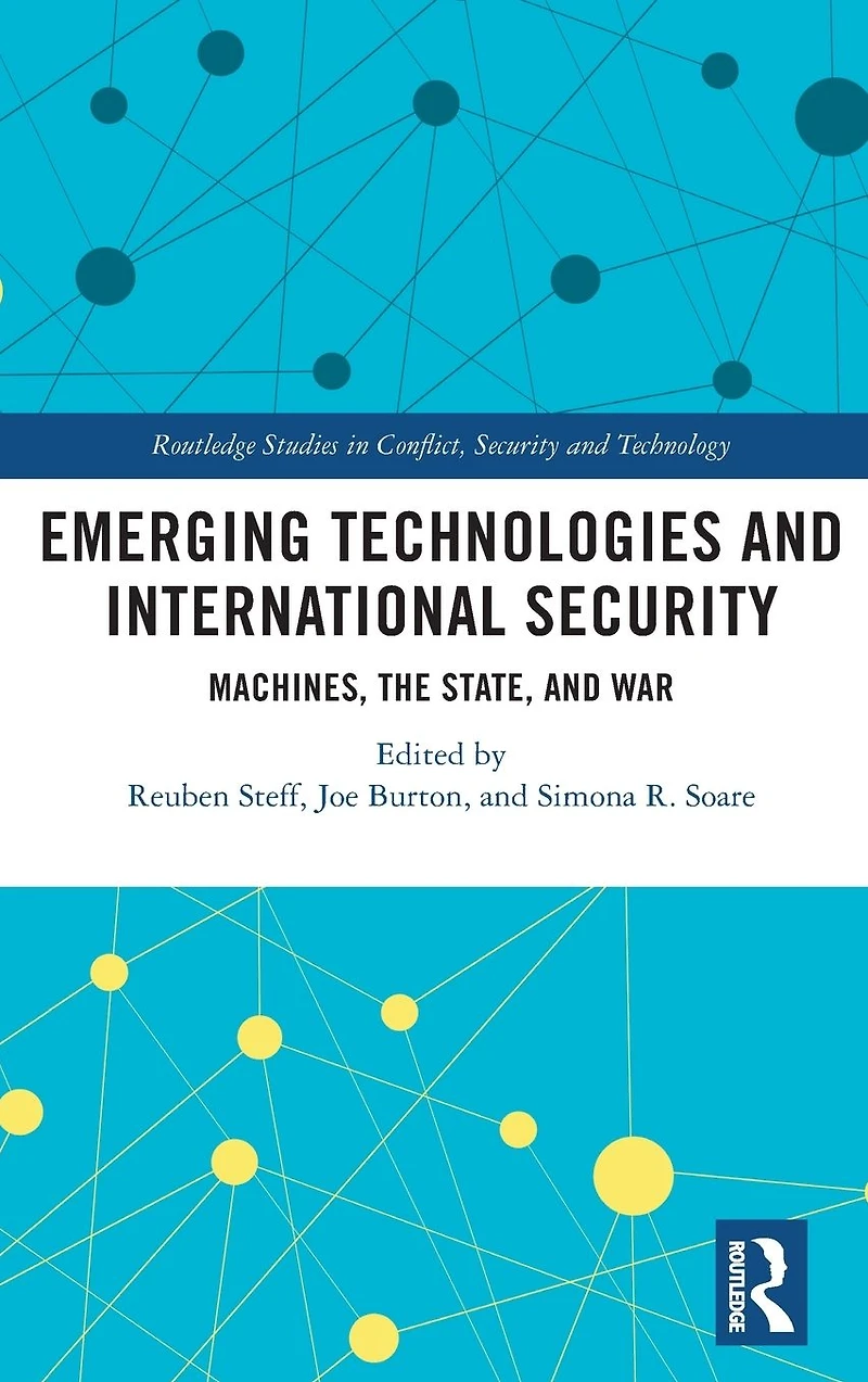 Emerging Technologies and International Security: Machines, the State, War