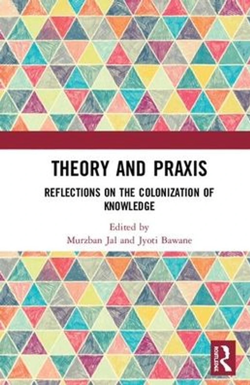 Theory and Praxis: Reflections on the Colonization of Knowledge