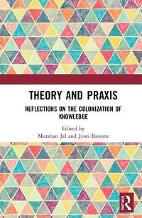 Theory and Praxis: Reflections on the Colonization of Knowledge
