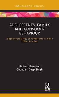 Adolescents, Family and Consumer Behaviour: A Behavioural Study of Adolescents Indian Urban Families