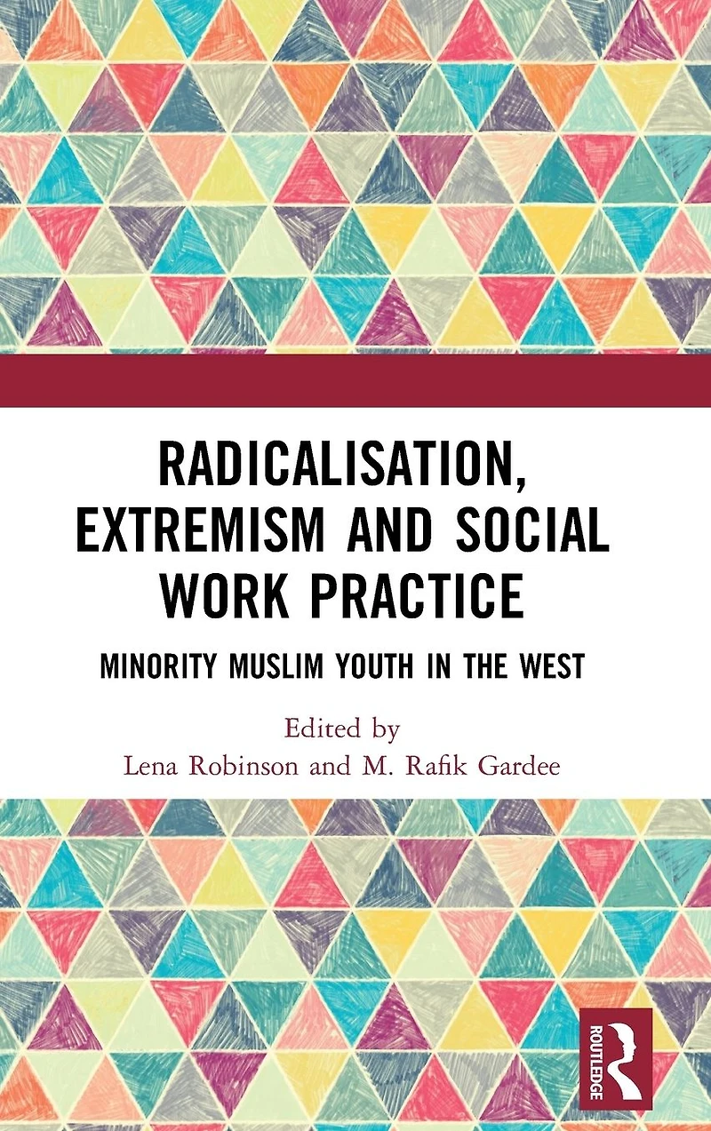 Radicalisation, Extremism and Social Work Practice: Minority Muslim Youth the West