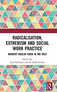 Radicalisation, Extremism and Social Work Practice: Minority Muslim Youth the West