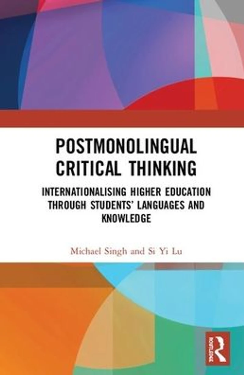 Postmonolingual Critical Thinking: Internationalising Higher Education Through Students' Languages and Knowledge