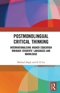 Postmonolingual Critical Thinking: Internationalising Higher Education Through Students' Languages and Knowledge