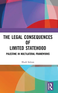 The Legal Consequences of Limited Statehood: Palestine Multilateral Frameworks