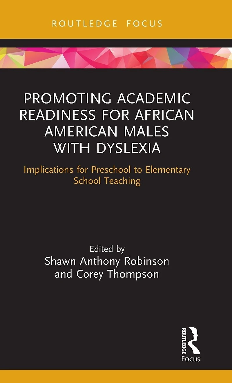 Promoting Academic Readiness for African American Males with Dyslexia: Implications Preschool to Elementary School Teaching
