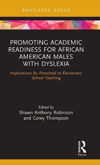 Promoting Academic Readiness for African American Males with Dyslexia: Implications Preschool to Elementary School Teaching