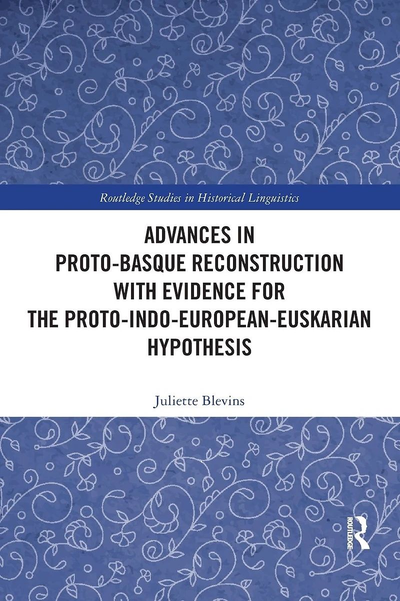 Advances Proto-Basque Reconstruction with Evidence for the Proto-Indo-European-Euskarian Hypothesis