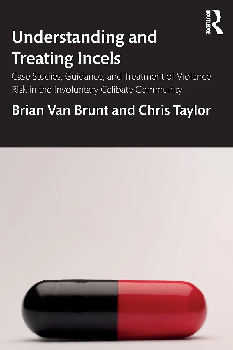 Understanding and Treating Incels: Case Studies, Guidance, Treatment of Violence Risk the Involuntary Celibate Community