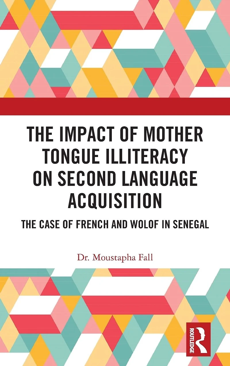 The Impact of Mother Tongue Illiteracy on Second Language Acquisition: Case French and Wolof Senegal