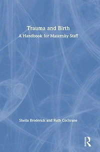 Trauma and Birth: A Handbook for Maternity Staff