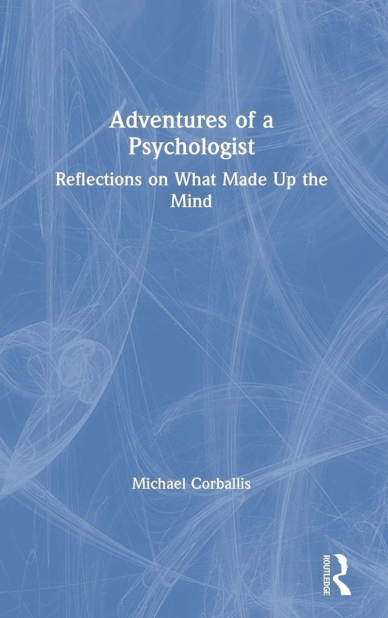 Adventures of a Psychologist: Reflections on What Made Up the Mind