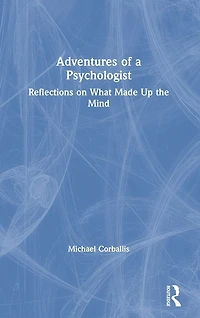 Adventures of a Psychologist: Reflections on What Made Up the Mind