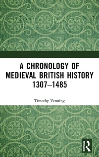 A Chronology of Medieval British History: 1307-1485