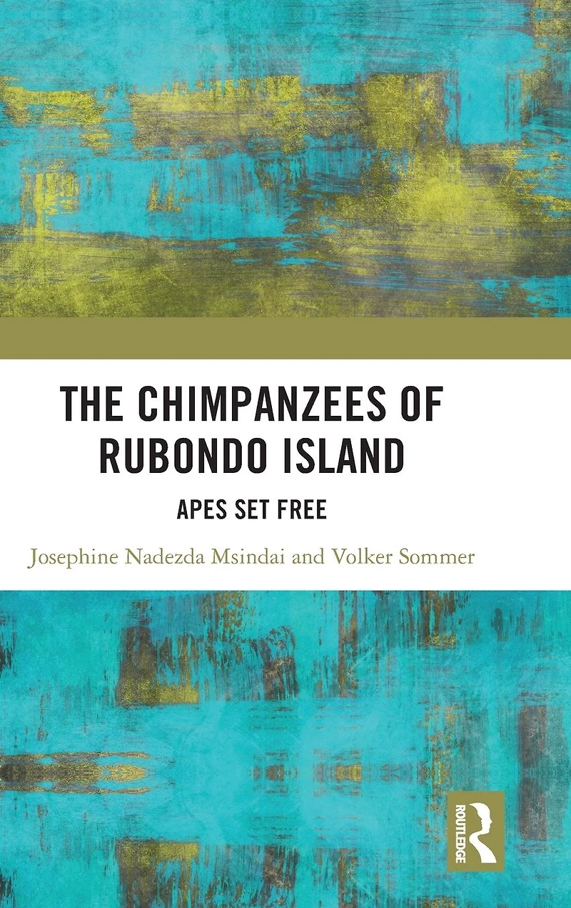 The Chimpanzees of Rubondo Island: Apes Set Free