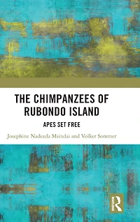 The Chimpanzees of Rubondo Island: Apes Set Free