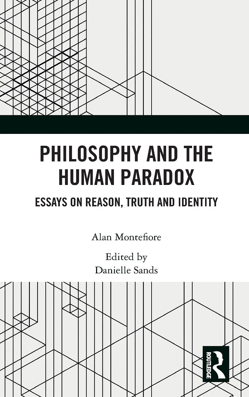 Philosophy and the Human Paradox: Essays on Reason, Truth Identity