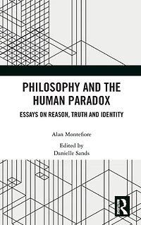 Philosophy and the Human Paradox: Essays on Reason, Truth Identity
