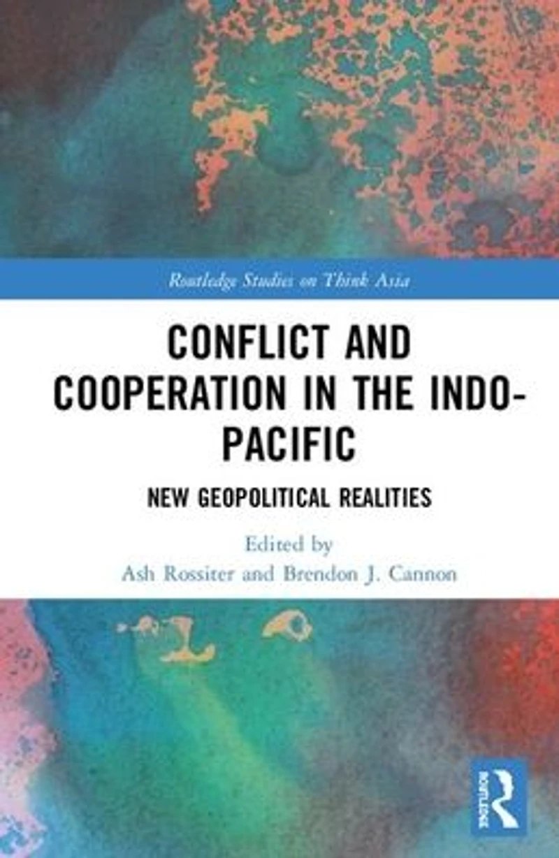 Conflict and Cooperation the Indo-Pacific: New Geopolitical Realities