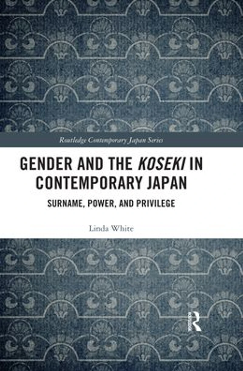Gender and the Koseki Contemporary Japan: Surname, Power, Privilege