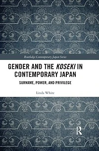 Gender and the Koseki Contemporary Japan: Surname, Power, Privilege