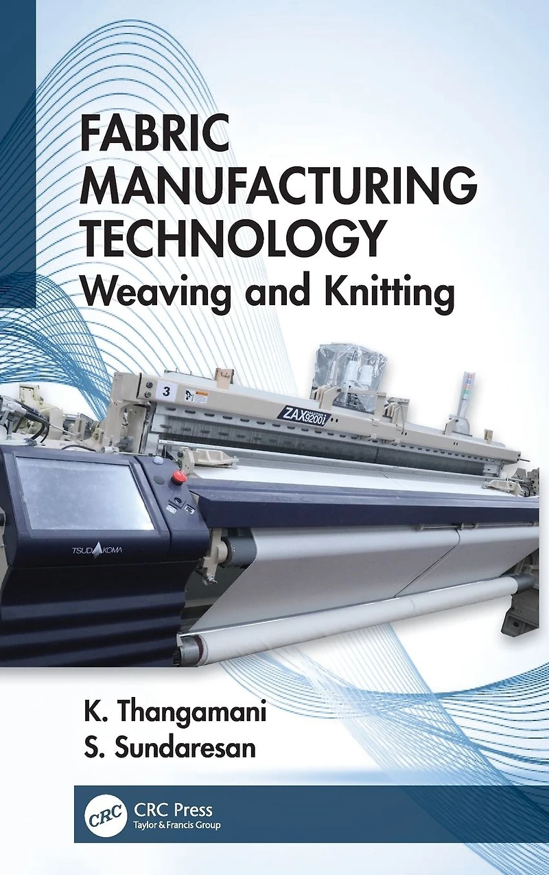 Fabric Manufacturing Technology: Weaving and Knitting