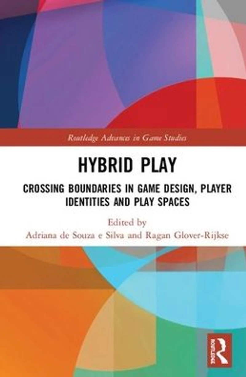 Hybrid Play: Crossing Boundaries Game Design, Players Identities and Play Spaces