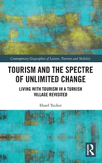 Tourism and the Spectre of Unlimited Change: Living with a Turkish Village Revisited