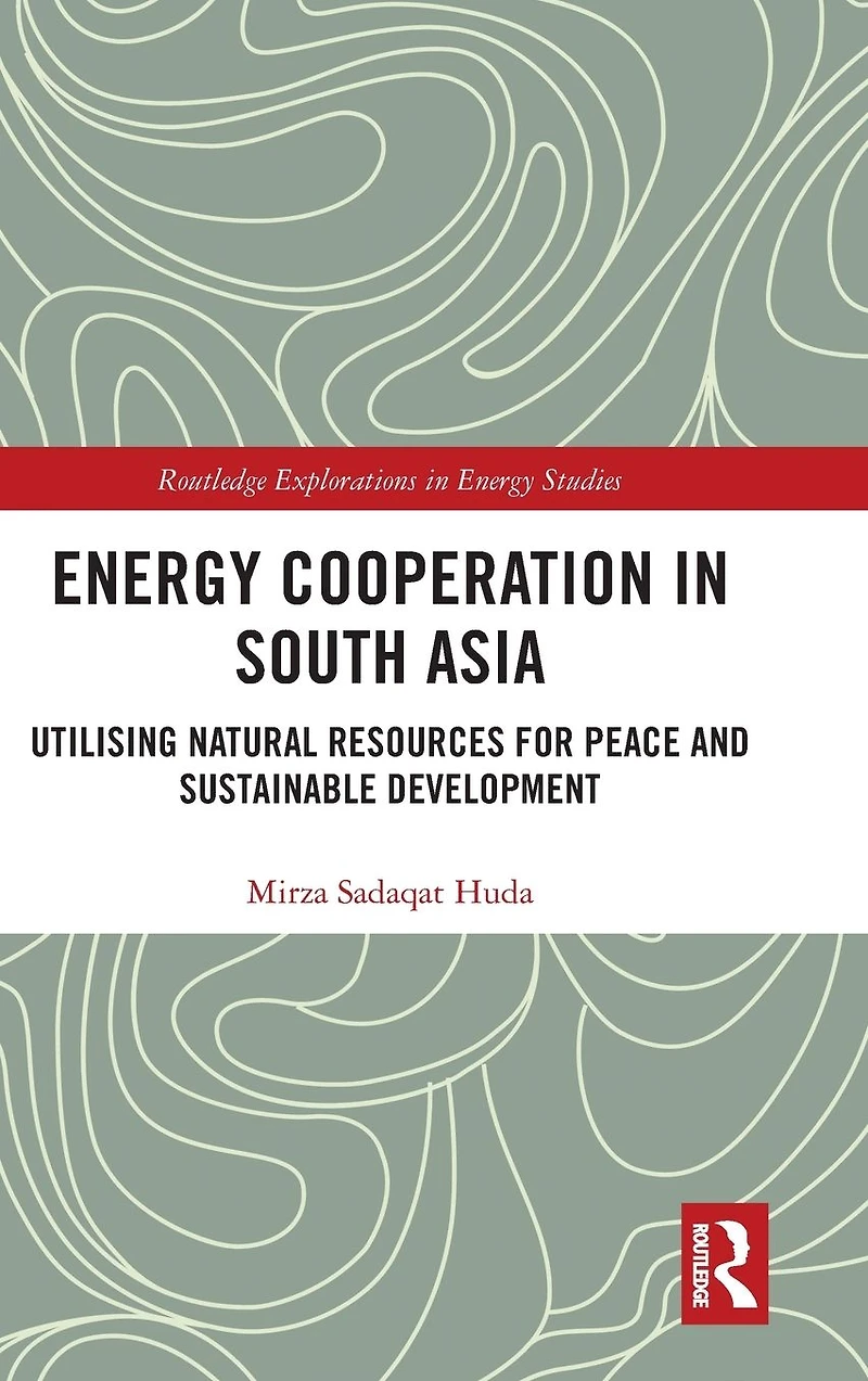 Energy Cooperation South Asia: Utilizing Natural Resources for Peace and Sustainable Development