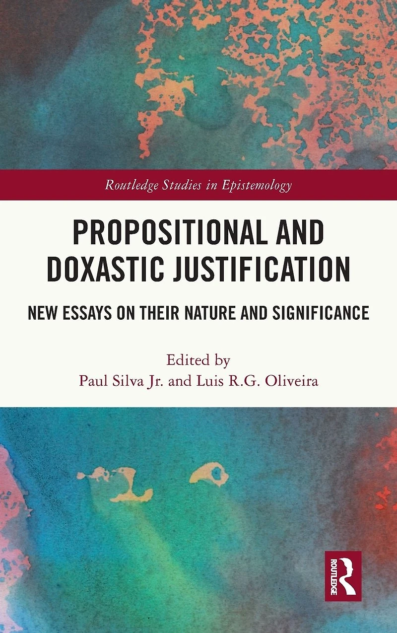 Propositional and Doxastic Justification: New Essays on Their Nature Significance