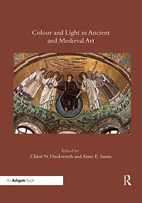 Colour and Light Ancient Medieval Art