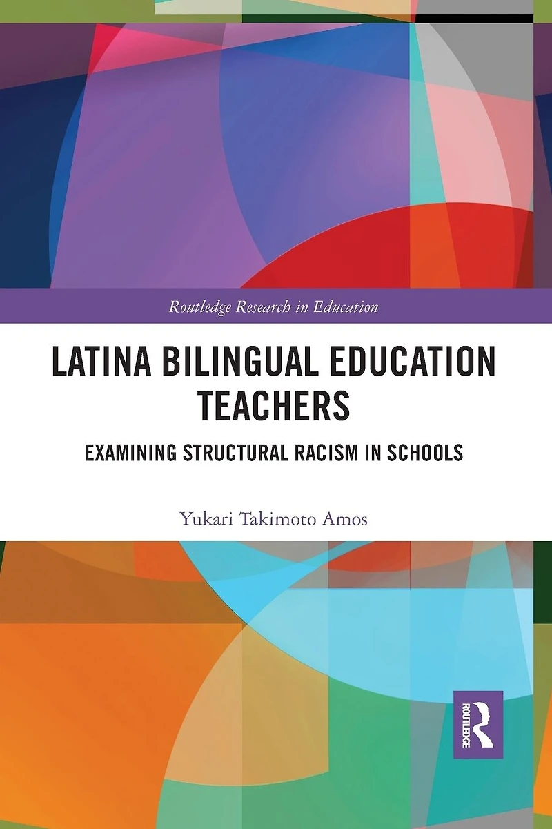 Latina Bilingual Education Teachers: Examining Structural Racism Schools