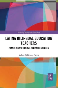 Latina Bilingual Education Teachers: Examining Structural Racism Schools