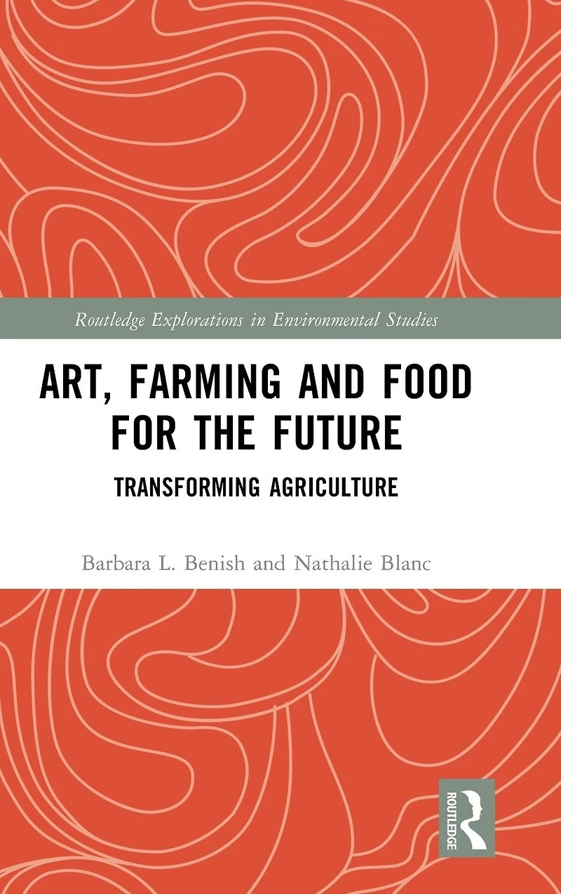 Art, Farming and Food for the Future: Transforming Agriculture