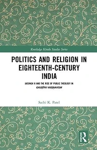 Politics and Religion Eighteenth-Century India: Jaisingh II the Rise of Public Theology Gau?iya Vai??avism