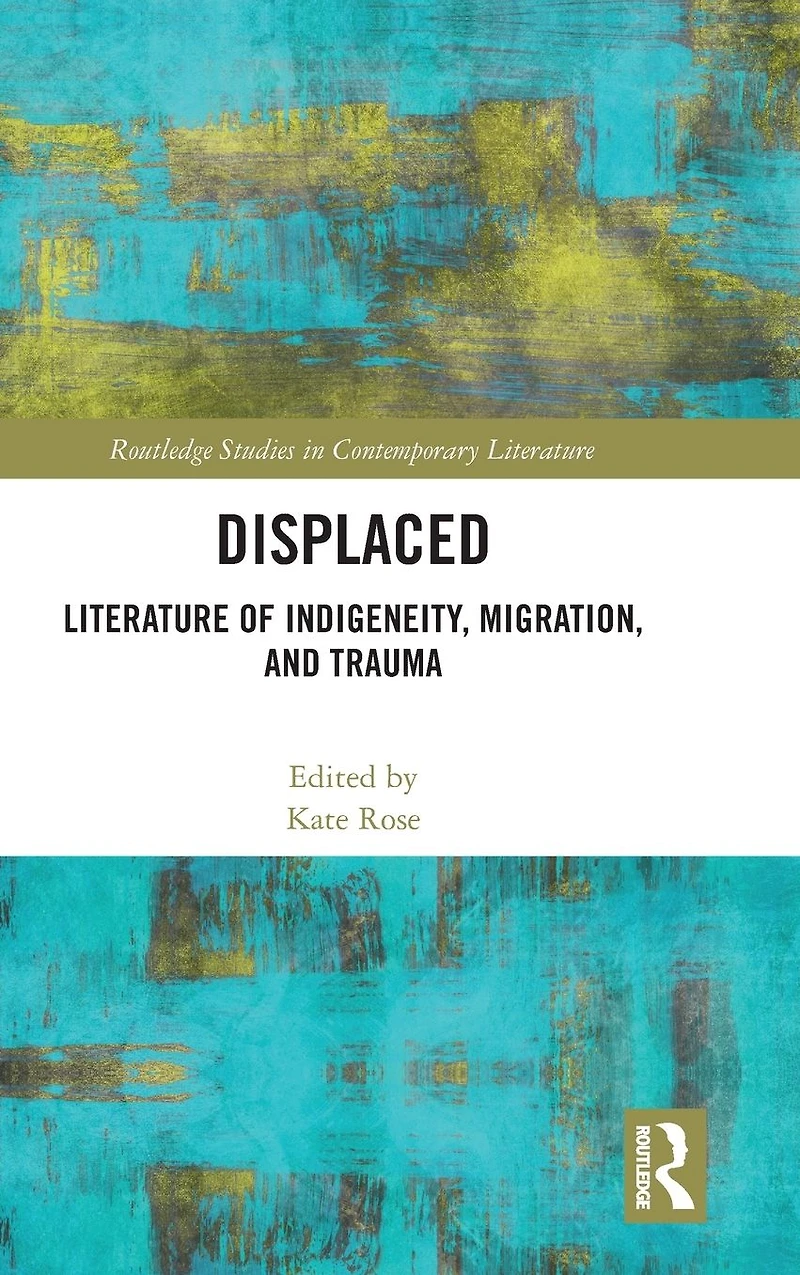 Displaced: Literature of Indigeneity, Migration, and Trauma