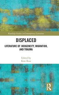 Displaced: Literature of Indigeneity, Migration, and Trauma